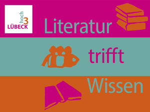 Die neue LH³-Veranstaltungsreihe: „Literatur trifft Wissen“. Grafik: UzL 